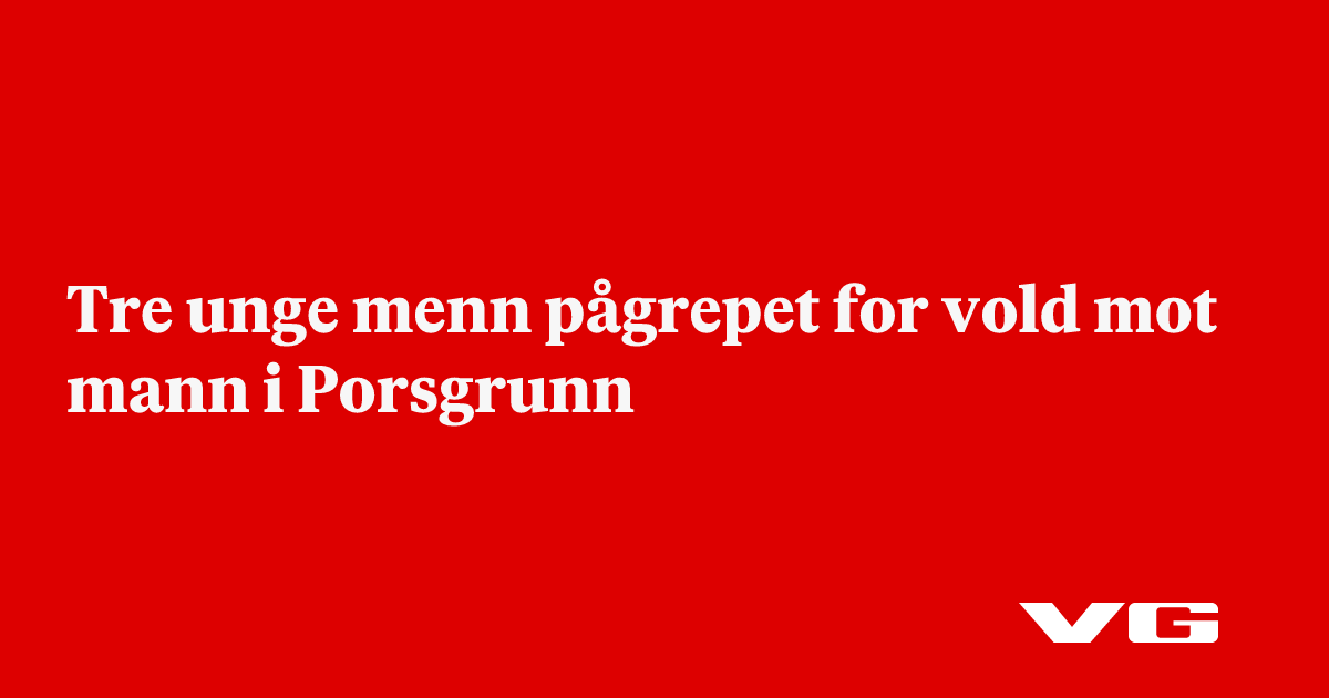 Tre unge menn pågrepet for vold mot mann i Porsgrunn