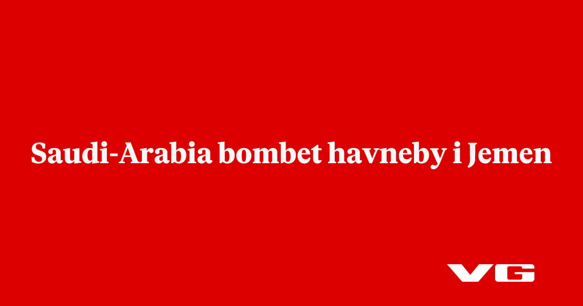Saudi-Arabia bombet havneby i Jemen