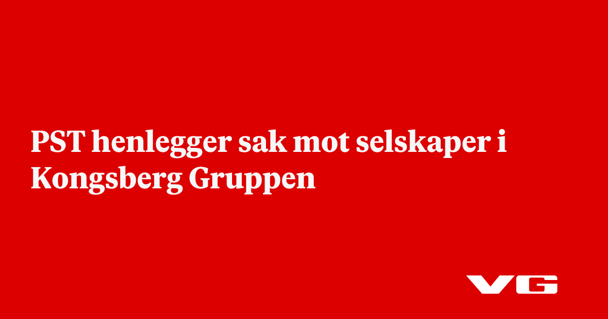 PST henlegger sak mot selskaper i Kongsberg Gruppen