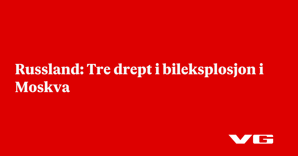 Tre drept i bileksplosjon i Moskva