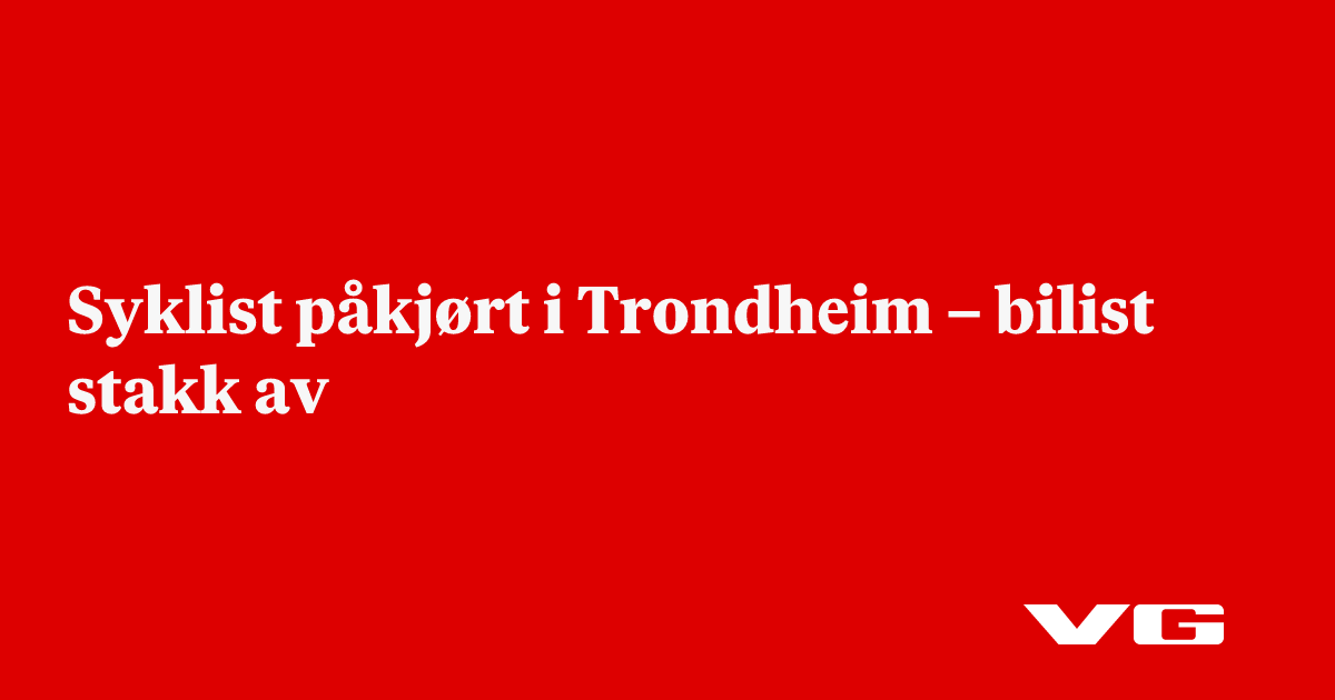 Syklist påkjørt i Trondheim – bilist stakk av
