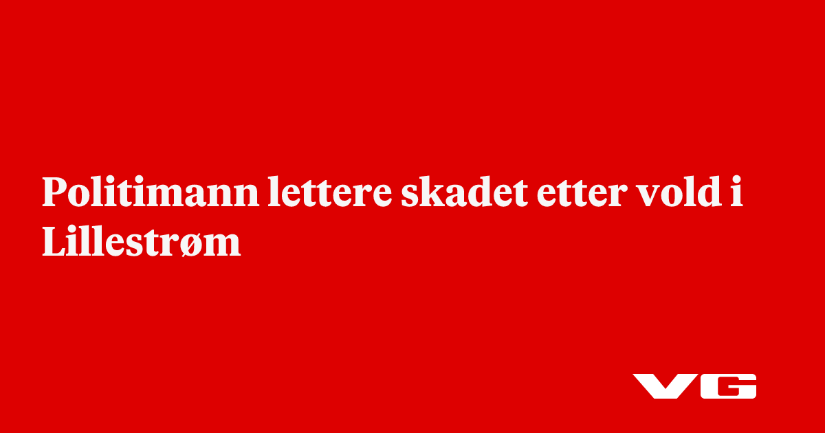 Politimann lettere skadet etter vold i Lillestrøm