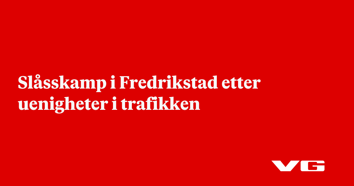 Slåsskamp i Fredrikstad etter uenigheter i trafikken