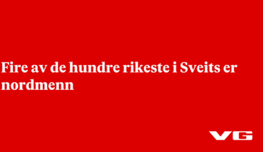 Fire av de hundre rikeste i Sveits er nordmenn