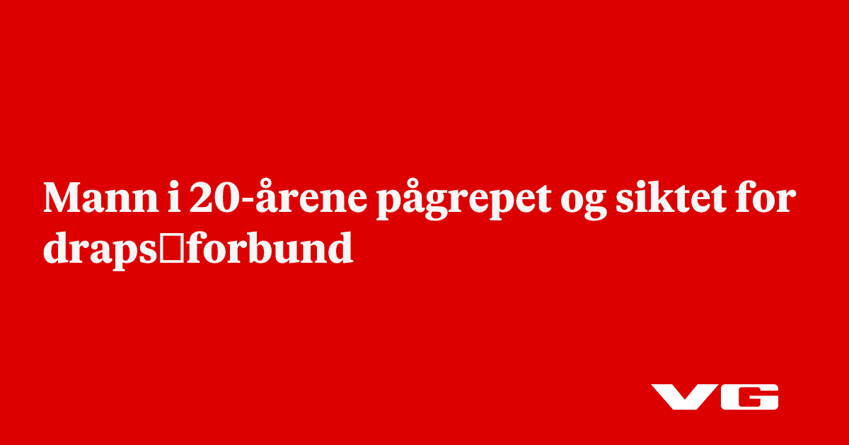 Mann i 20-årene pågrepet og siktet for draps­forbund