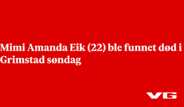 Mimi Amanda Eik (22) ble funnet død i Grimstad søndag