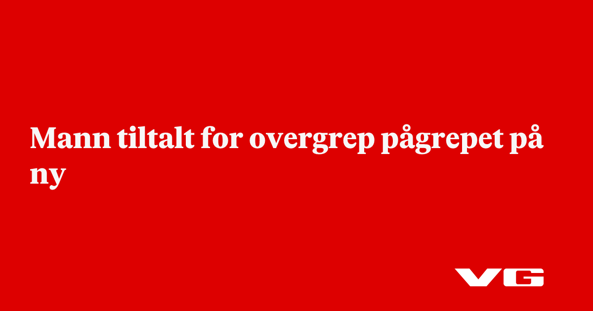 Mann tiltalt for overgrep pågrepet på ny