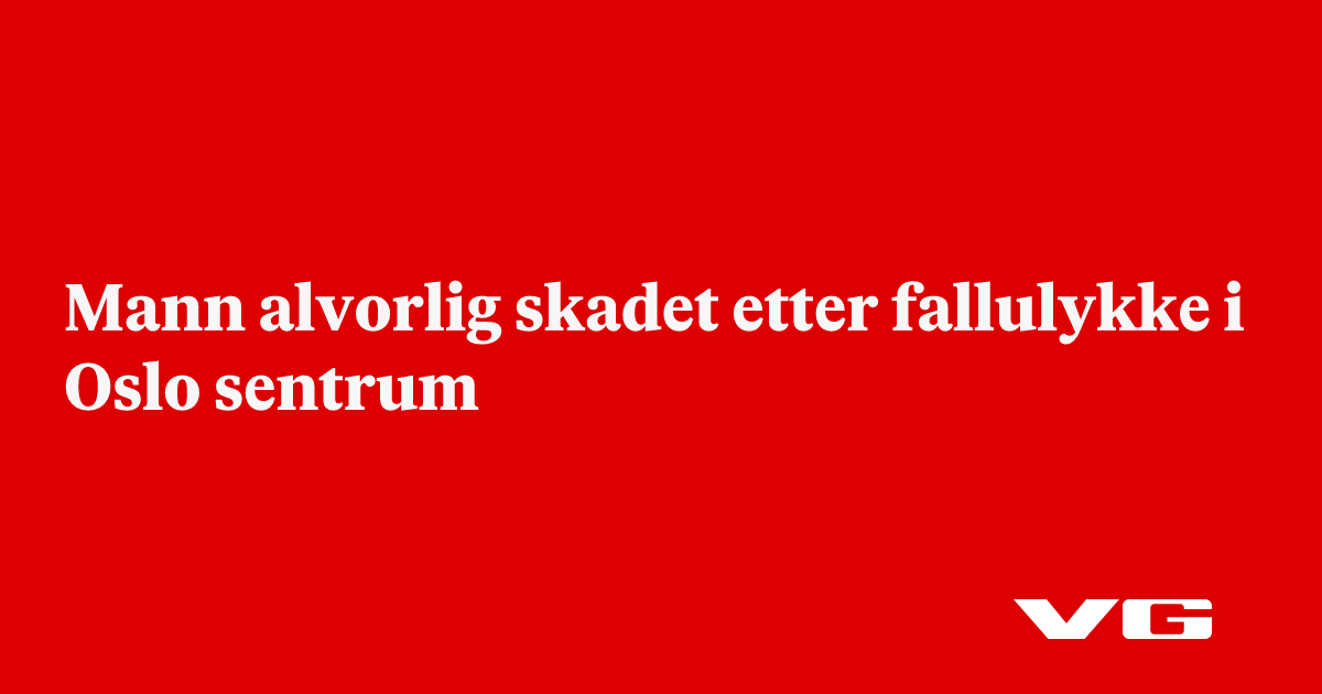 Mann alvorlig skadet etter fallulykke i Oslo sentrum
