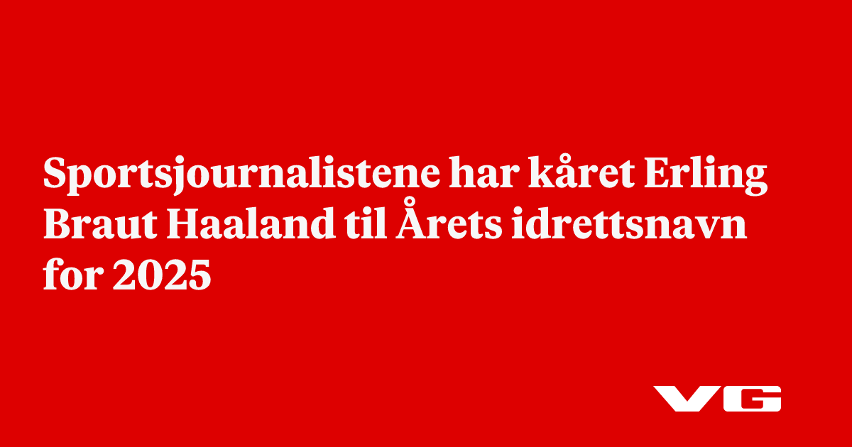 Sportsjournalistene har kåret Erling Braut Haaland til Årets idrettsnavn for 2025