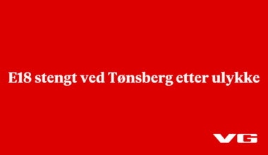 siste: E18 stengt ved Tønsberg etter ulykke - VG