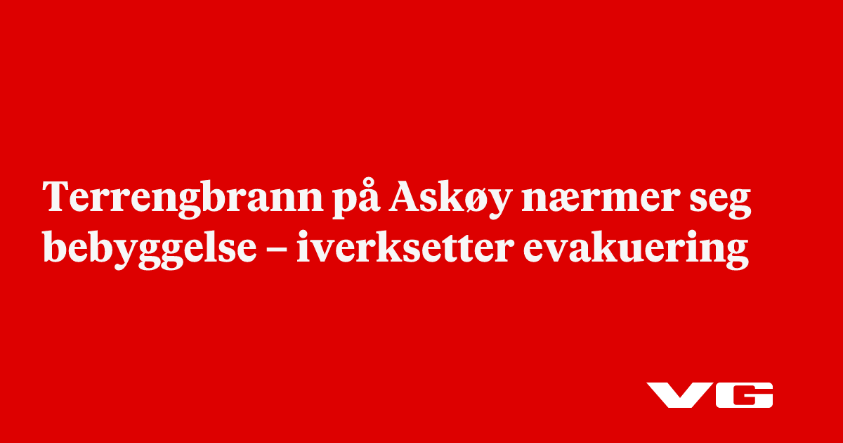 Terrengbrann på Askøy nærmer seg bebyggelse – iverksetter evakuering