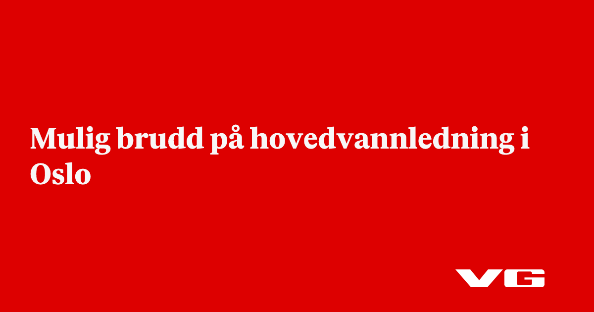 Mulig brudd på hovedvannledning i Oslo