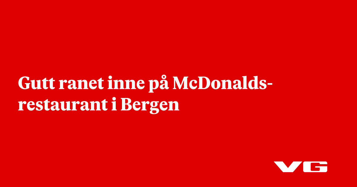 Gutt ranet inne på McDonalds-restaurant i Bergen
