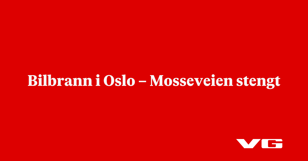 Bilbrann i Oslo – Mosseveien stengt