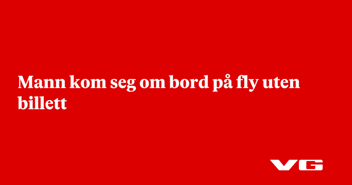 Mann kom seg om bord på Norwegian-fly uten billett