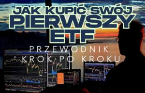 Jak zacząć inwestować? Jak kupić swój pierwszy ETF?