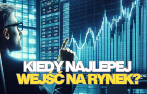 kiedy najlepszy czas do inwestowania