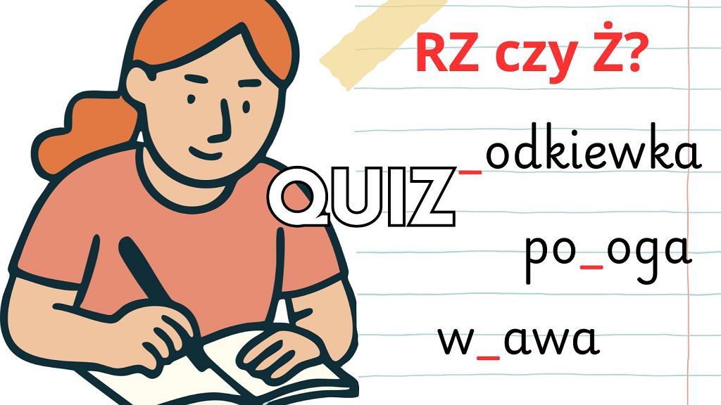 Quiz ortograficzny. Rz czy ż? Tylko nieliczni zdobywają komplet punktów w tym teście!