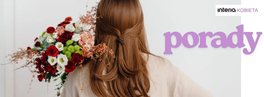 Kobieta z długimi, brązowymi włosami trzymająca bukiet świeżych kwiatów, patrząca plecami do obiektywu, po prawej stronie napis 'porady'.