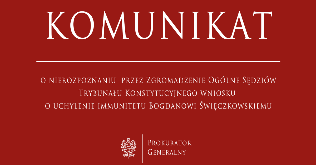 Komunikat o nierozpoznaniu przez Zgromadzenie Ogólne Sędziów Trybunału Konstytucyjnego wniosku o uchylenie immunitetu Bogdanowi Święczkowskiemu - Prokuratura Krajowa