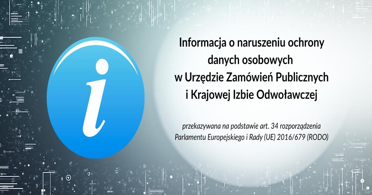 Informacja o naruszeniu ochrony danych osobowych w Urzędzie Zamówień Publicznych i Krajowej Izbie Odwoławczej - Urząd Zamówień Publicznych