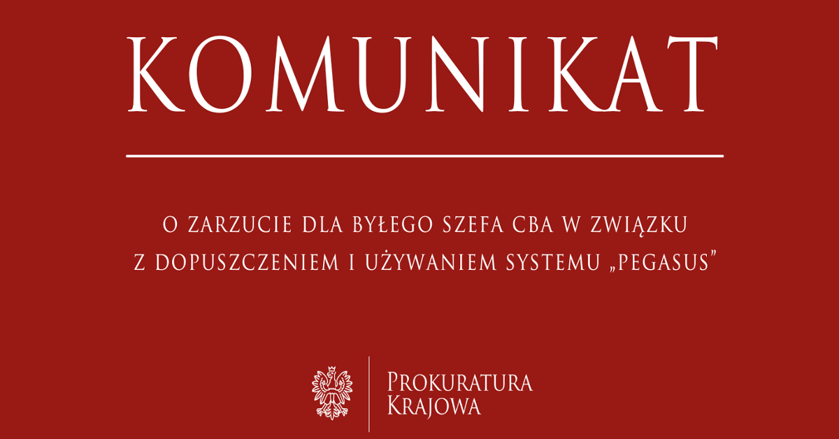 Zarzut niedopełnienia obowiązków dla byłego szefa CBA w związku z dopuszczeniem i używaniem systemu teleinformatycznego „Pegasus” - Prokuratura Krajowa