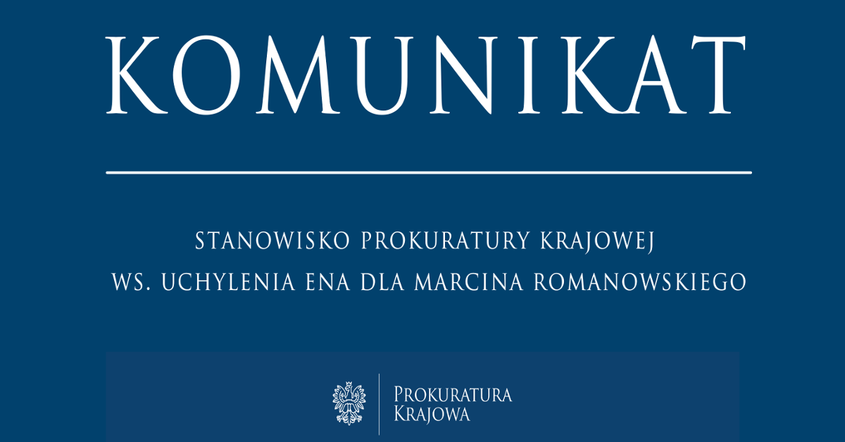 Stanowisko Prokuratury Krajowej ws. uchylenia ENA dla Marcina Romanowskiego - Prokuratura Krajowa