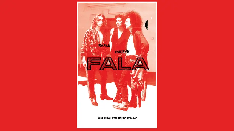 Rafał Księżyk, Fala. Rok 1984 i polski postpunk, Czarne // materiały prasowe Rafał Księżyk, Fala. Rok 1984 i polski postpunk, Czarne