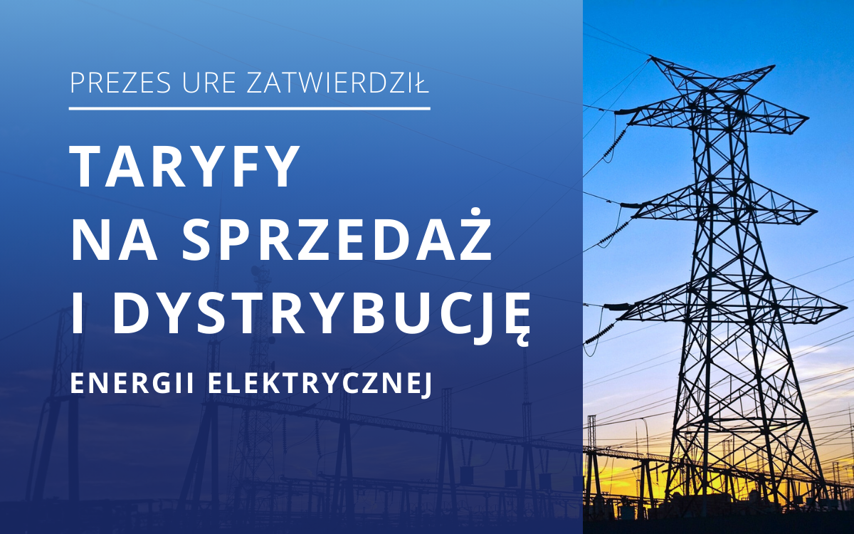 Prezes Urzędu Regulacji Energetyki zatwierdził taryfy na sprzedaż i dystrybucję energii elektrycznej na 2026 r. - Aktualności