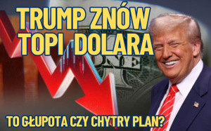 trump znów topi dolara