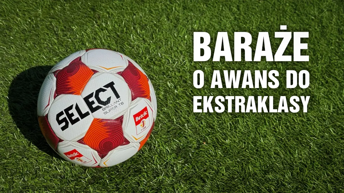 Plan transmisji baraży o awans do PKO BP Ekstraklasy