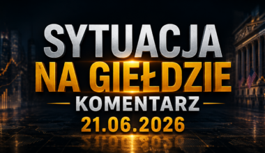 Sytuacja na giełdzie – komentarz rynkowy 21.06.2026 - DNA Rynków