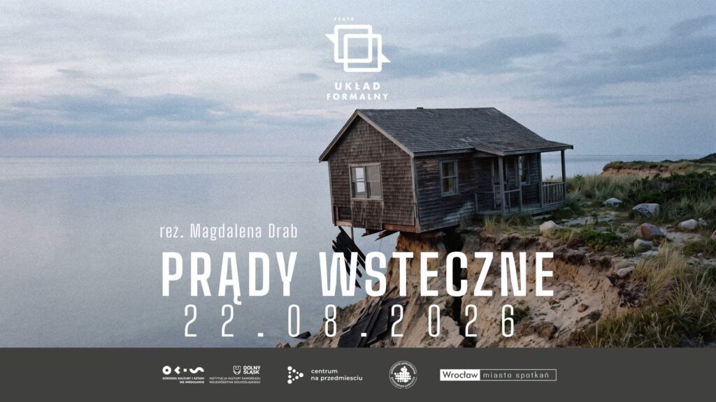 Wrocław. Nowy spektakl Teatru Układ Formalny. „Prądy wsteczne”. Pokaz work-in-progress