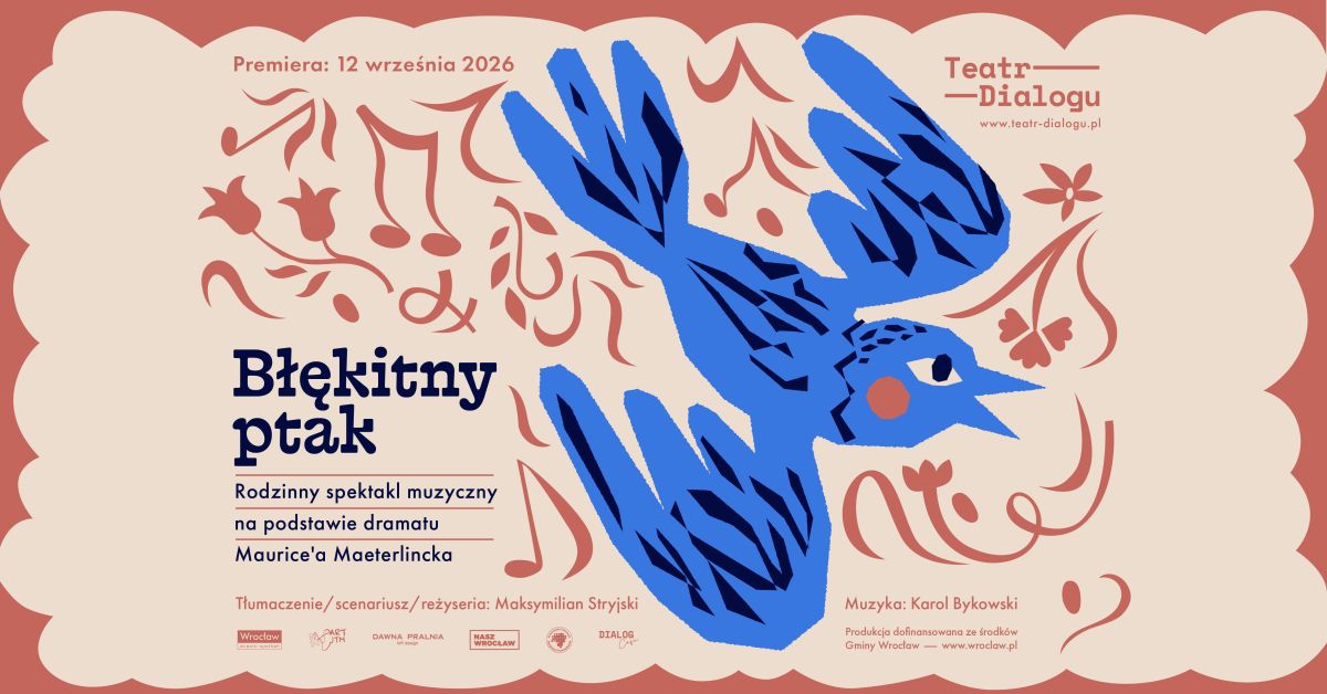 Wrocław. „Błękitny ptak” Maurice’a Maeterlincka – wrześniowa premiera w Teatrze Dialogu