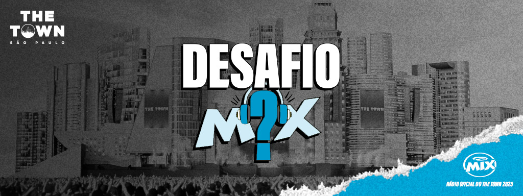 Desafio Mix - The Town – Rádio Mix FM