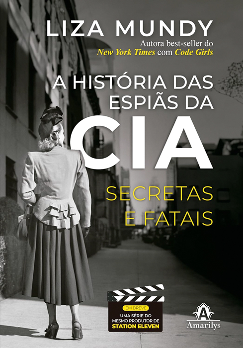 A HISTÓRIA DAS ESPIÃES DA CIA, de Liza Mundy (Amarilys Editora; 544 págs.; R$ 69,00 e R$ 55,00 em e-book)