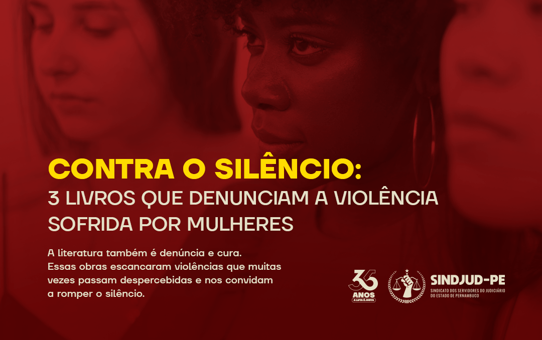 3 LIVROS QUE DENUNCIAM A VIOLÊNCIA SOFRIDA POR MULHERES » SINDJUD-PE