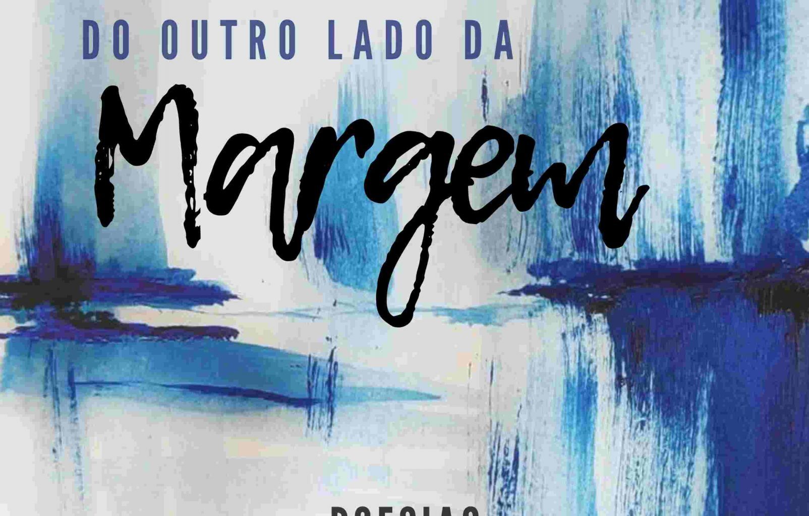 Lançamento do LIVRO de POESIA “Do outro lado da margem”, de Willame Belfort