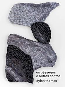 pessegos-outros-contos-dylan-thomas-cadernos-poente