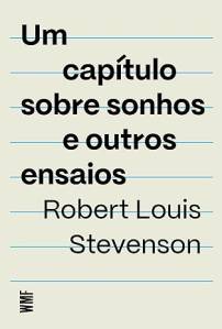 um-capitulo-sobre-sonhos-outros-ensaios-robert-louis-stevenson-wmf-martins-fontes