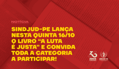 SINDJUD-PE LANÇA NESTA QUINTA (16/10) O LIVRO “A LUTA É JUSTA” E CONVIDA TODA A CATEGORIA A PARTICIPAR » SINDJUD-PE