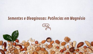 Sementes e Oleaginosas: Potências em Magnésio