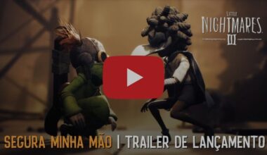 LITTLE NIGHTMARES III já está disponível