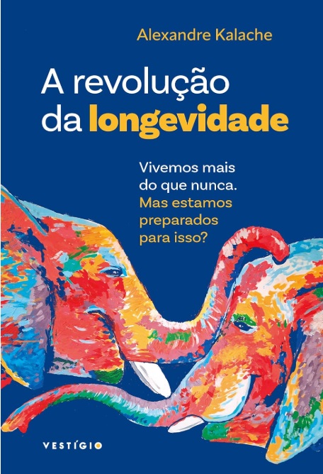 Livro A revolução da longevidade, de Alexandre Kalache