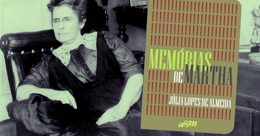 “Memórias de Martha”: resumo e análise da obra de Júlia Lopes de Almeida