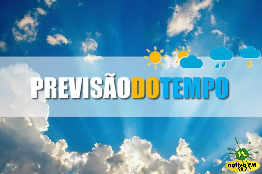 OUÇA: PREVISÃO DO TEMPO – QUARA-FEIRA, DIA 1º DE OUTUBRO - Rádio Nativa FM 98,7