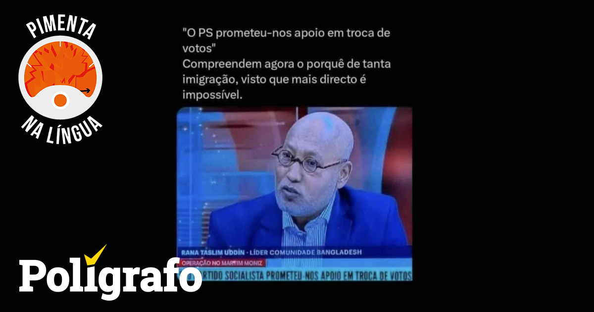 Líder da comunidade do Bangladesh disse que “o PS prometeu-nos apoio em troca de votos”? – Polígrafo