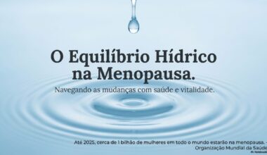 Guia Visual do Equil&iacute;brio H&iacute;drico na Menopausa