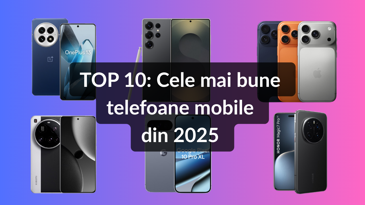Cele mai bune telefoane mobile din 2025
