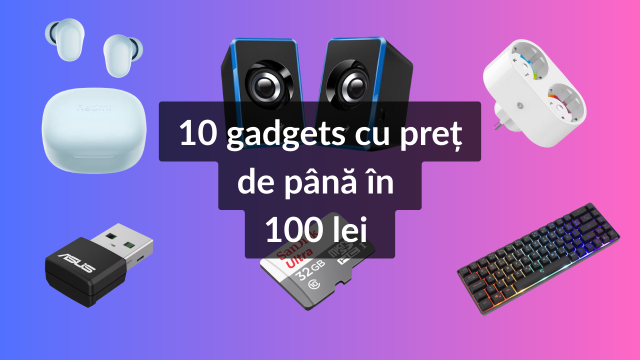 10 gadgets cu preț de până în 100 lei